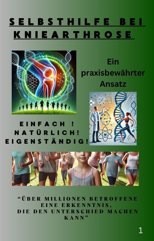 "Selbsthilfe für Kniearthrose – Ein praxisbewährter Ansatz (inkl. Begleitvideo für die richtige Anwendung)"